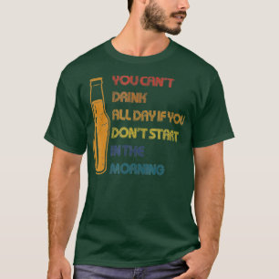 Sie können nicht den ganzen Tag über sonnige Geträ T-Shirt