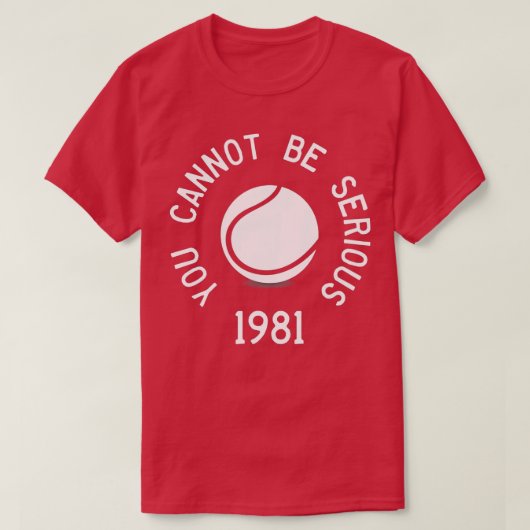 Sie können nicht ernst sein John McEnroe Funny enn T-Shirt (Design vorne)