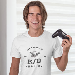 Sie können nicht hören...K/D Verhältnis Gaming T-Shirt