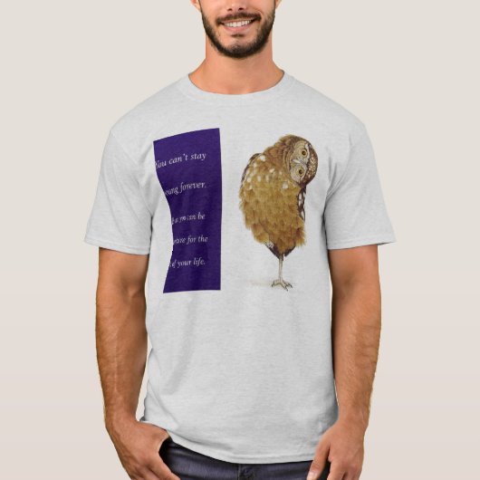 Sie können nicht jung für immer bleibe T-Shirt (Vorderseite)