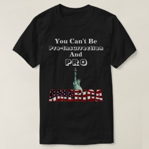 Sie können nicht Pro-Insurrection & PRO-AMERICA T- T-Shirt