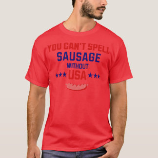 Sie können nicht sagen, Wurst ohne USA T-Shirt