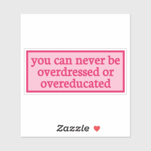 Sie können nie überzogen oder übergebildet werden  aufkleber (Blatt)