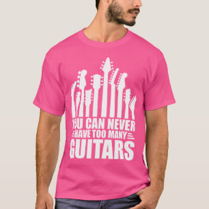 Sie können nie zu viele Gitarren haben - Gitarrenl T-Shirt