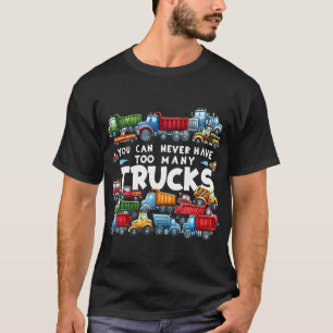 Sie können nie zu viele LKWs Boys bauen T-Shirt