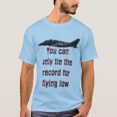 Sie können nur den Rekord für das Fliegen niedrig. T-Shirt (Vorderseite)