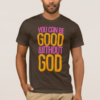 "Sie können ohne Gott gut sein" T - Shirt