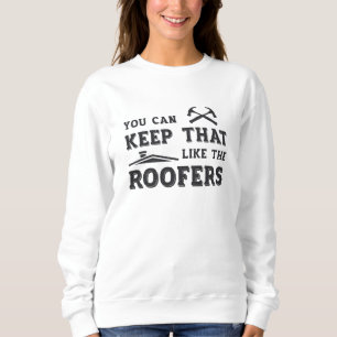 Sie können Roofer Vater Roofer-Dachdeckerbau Behal Sweatshirt