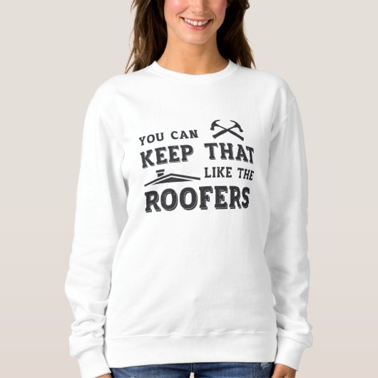 Sie können Roofer Vater Roofer-Dachdeckerbau Behal Sweatshirt (Vorderseite)