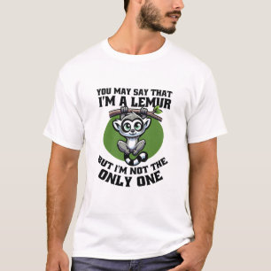 SIE KÖNNEN SAGEN, DASS ICH EINE LEMUR BIN, ABER IC T-Shirt