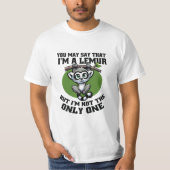 SIE KÖNNEN SAGEN, DASS ICH EINE LEMUR BIN, ABER IC T-Shirt (Vorderseite)
