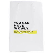 Sie können sich langsam bewegen, aber nie aufhören