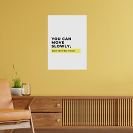 Sie können sich langsam bewegen, aber nie aufhören poster