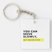 Sie können sich langsam bewegen, aber nie aufhören schlüsselanhänger (Vorderseite)
