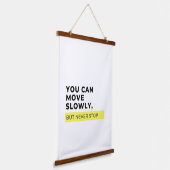 Sie können sich langsam bewegen, aber nie aufhören wandteppich mit holzrahmen (Gewinkelt)