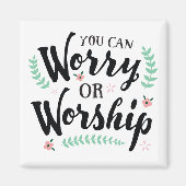 Sie können sich Sorgen oder Worship-Magnet Magnet (Vorne)