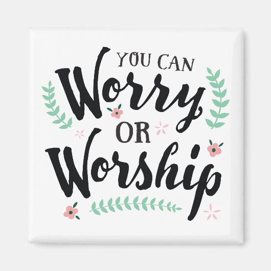 Sie können sich Sorgen oder Worship-Magnet Magnet (Vorne)