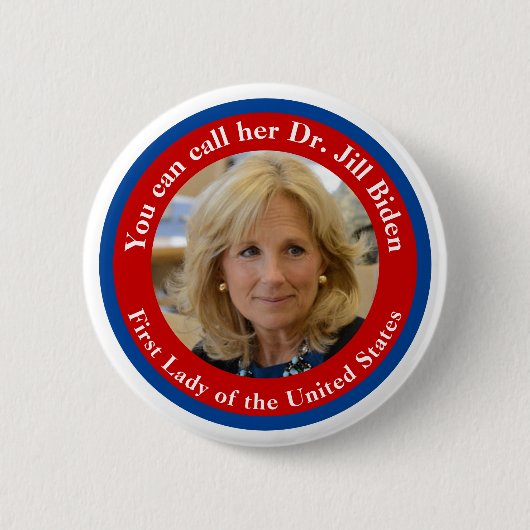 Sie können sie Dr. Jill Biden nennen - First Lady Button (Vorderseite)