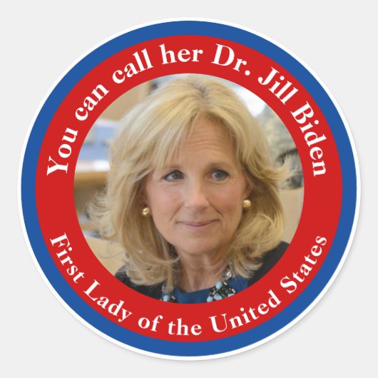 Sie können sie Dr. Jill Biden nennen - First Lady Runder Aufkleber (Vorderseite)