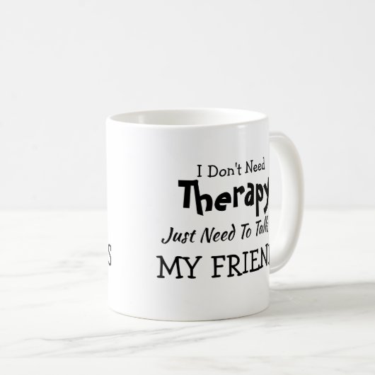 Sie können Text ändern - brauchen keine Therapiefr Kaffeetasse (VorderseiteRechts)