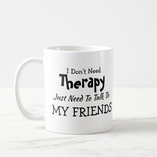 Sie können Text ändern - brauchen keine Therapiefr Kaffeetasse (Links)