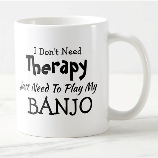 Sie können Text ändern Sie brauchen keine Therapie Kaffeetasse