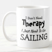 Sie können Text bearbeiten - keine Therapie Sailin Kaffeetasse