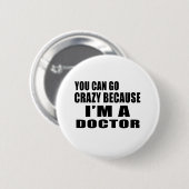 SIE KÖNNEN VERRÜCKT GEHEN ich sind DOKTOR Button (Vorne & Hinten)