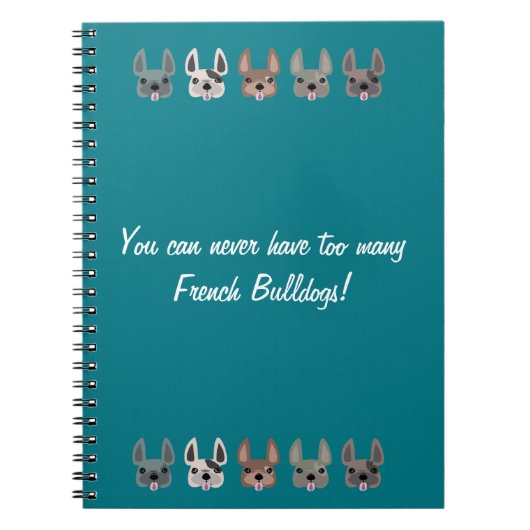 Sie können zu viele französischen Bulldoggen nie Notizblock (Vorderseite)