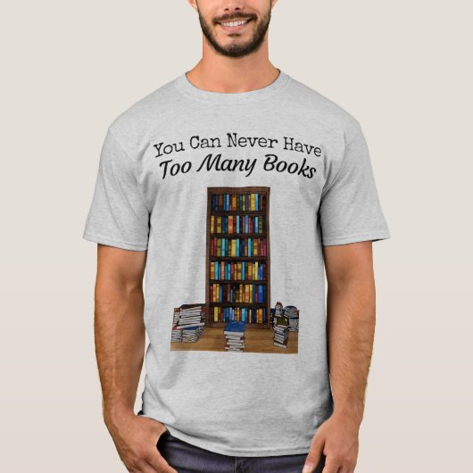 Sie können zu vielen Buch-T - Shirt nie haben (Vorderseite)