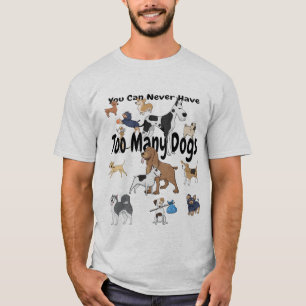 Sie können zu vielen HundeT - Shirt nie haben