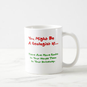 Sie konnten ein Geologe sein, wenn… Tasse