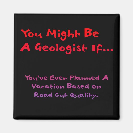 Sie könnten Geologe sein, wenn... Magnet (Straßens (Vorne)