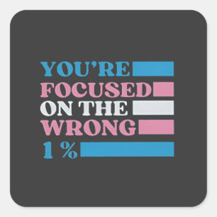 Sie konzentrieren sich auf die falschen 1% LGBT Tr Quadratischer Aufkleber