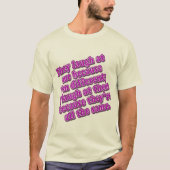 Sie lachen über mich, weil ich andere Hemden bin T-Shirt (Vorderseite)