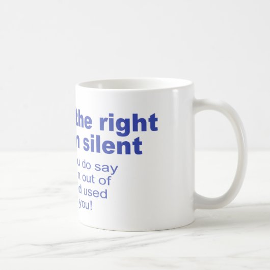 Sie lassen das Recht zu still bleiben Kaffeetasse (Rechts)