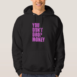 Sie lassen kein Geld auf Bekleidung Hoodie