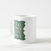 Sie leben nur einmal. kaffeetasse (Vorderseite Links)