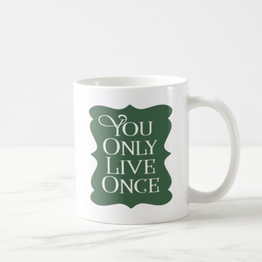 Sie leben nur einmal. kaffeetasse (Rechts)