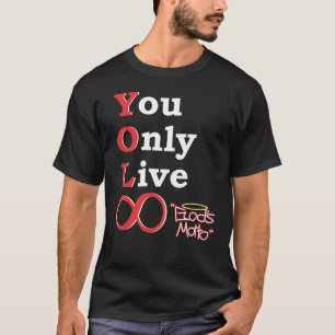 Sie leben nur ewig (das Motto des Gottes) T-Shirt