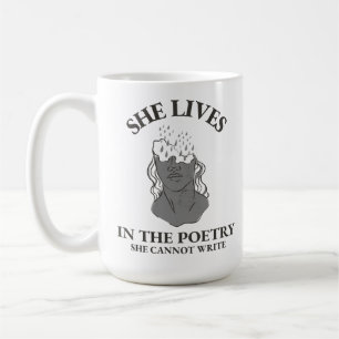 SIE LEBT IN DER POETRY, DIE SIE NICHT SCHREIBEN KA KAFFEETASSE
