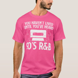 Sie lebten bis Sie den 90er Jahre Rb Music Lo hört T-Shirt
