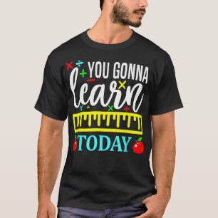Sie lernen heute den ersten Tag der Schullehrer T-Shirt
