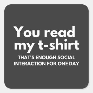 Sie lesen mein Shirt, das fast zu viel sozial ist Quadratischer Aufkleber