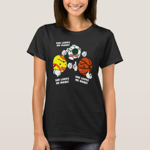 Sie Liebe mir mehr Softball Fußball Basketball Pla T-Shirt