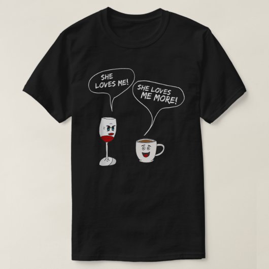 Sie Liebe mir mehr T - Shirt Funny Wine und Kaffee (Design vorne)