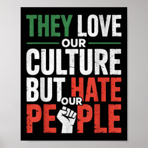 Sie lieben unsere Kultur, aber hassen unsere Leute Poster