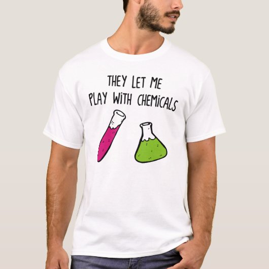 Sie ließen mich mit Chemikalien spielen T-Shirt (Vorderseite)