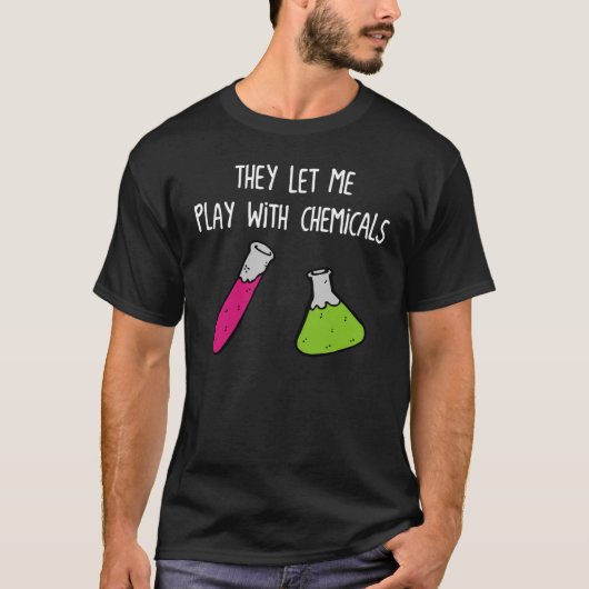 Sie ließen mich mit Chemikalien spielen T-Shirt (Vorderseite)