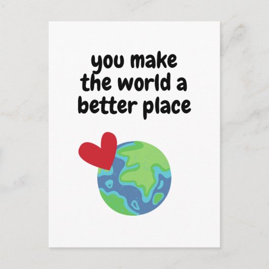 Sie machen die Welt zu einem besseren Ort Postkarte (Vorderseite)